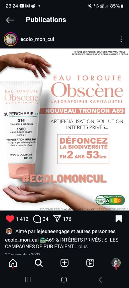 Capture d'écran d'une image créé par le compte Instagram "ecolo_mon_cul" où l'on voit une image se moquant de la marque "Avène" du groupe Pierre Fabre. On peut voir écrit ce genre de choses : Eau Toroute Obscène. Laboratoires capitalistes. Nouveau tronçon A69. Défoncez la biodiversité en 2 ans 53 km. Compensation bullshit à l'aide de géranium plantés dans la cour de recrée.