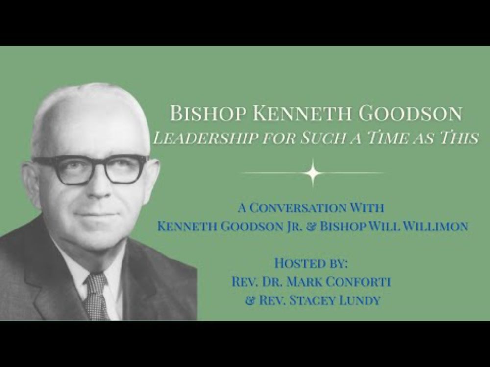Bishop Kenneth Goodson: An Interview with Ken Goodson Jr + Will Willimon