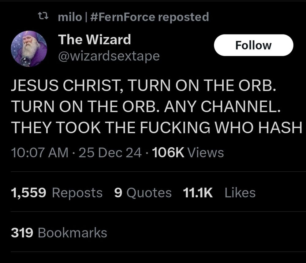 Screenshot of a tweet from The Wizard. It reads: JESUS CHRIST, TURN ON THE ORB. ANY CHANNEL. THEY TOOK THE FUCKING WHO HASH.