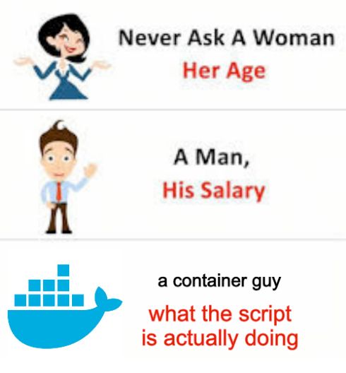 Never Ask A Woman
Her Age
A Man,
His Salary
a container guy
what the script is actually doing