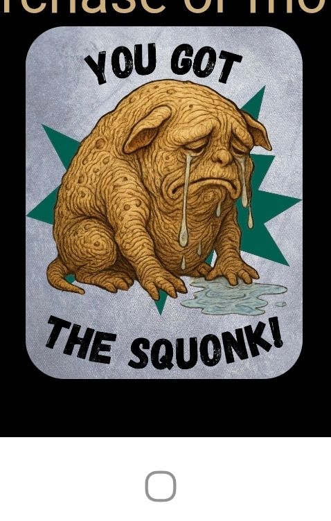 You got the Squonk. With a picture of a crying pig like creature