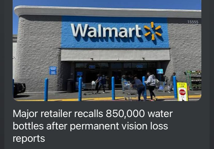 Picture of a Walmart, headline says “Major retailer recalls 850,000 water bottles after permanent vision loss reports”