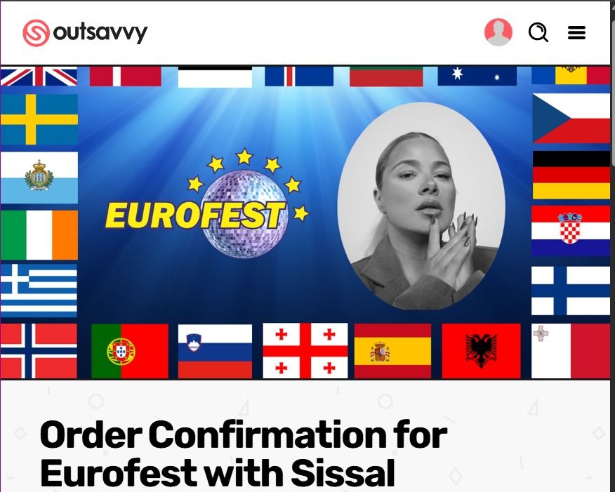 Outsavvy confirmation screen for Eurofest January, with a collection of country flags surrounding the Eurofest logo, and Sissal's picture in black and white

Text reads: 
EUROFEST
Order Confirmation for Eurofest with Sissal