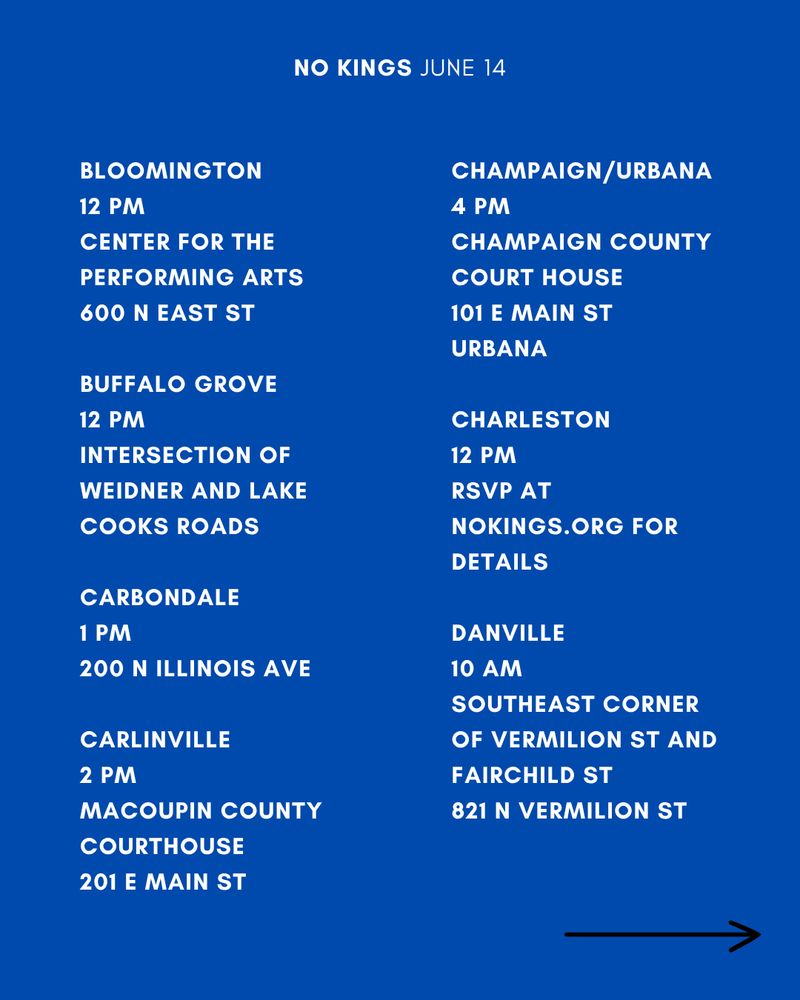 
BLOOMINGTON
12 PM
CENTER FOR THE PERFORMING ARTS
600 N EAST ST

BUFFALO GROVE
12 PM
INTERSECTION OF WEIDNER AND LAKE COOKS ROADS

CARBONDALE
1 PM
200 N ILLINOIS AVE

CARLINVILLE
2 PM
MACOUPIN COUNTY COURTHOUSE
201 E MAIN ST

CHAMPAIGN/URBANA
4 PM
CHAMPAIGN COUNTY COURT HOUSE
101 E MAIN ST
URBANA

CHARLESTON
12 PM
RSVP AT NOKINGS.ORG FOR DETAILS

DANVILLE
10 AM
SOUTHEAST CORNER OF VERMILION ST AND FAIRCHILD ST
821 N VERMILION ST