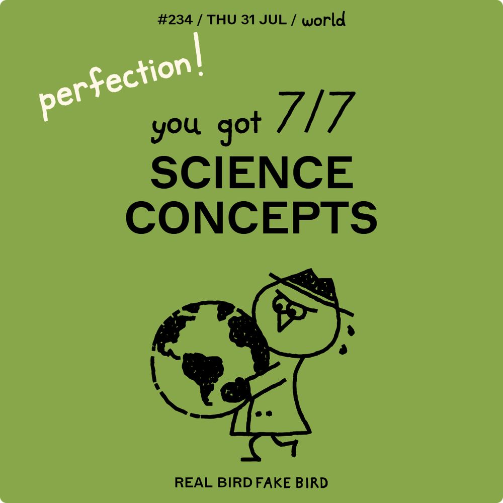 Real Bird Fake Bird for 7/31/25. The theme was 'World: Science Concepts.' I got 7 out of 7 correct.
