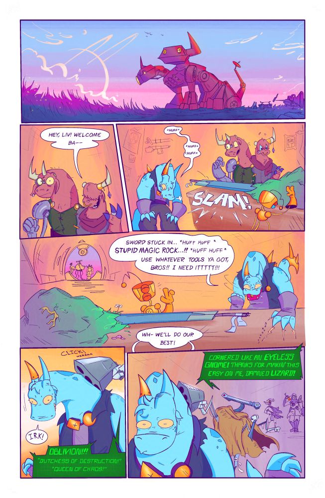 A dragonborn and robot walk into a mech/weaponsmith resembling a two-headed cow. The weaponsmiths are brothers, they’re a two-headed cow.

Weaponsmith #2: “hey Liv! Welcome ba—“

Liv, the Dragonborn, slams a sword in a stone on the counter, to the shock of the weaponsmiths. Liv struggles to catch her breath. 

 Liv: “Sword stuck in *huff huff* STUPID MAGIC ROCK…!! *huff huff* Use whatever tools ya got, bros! I need itttttttt!!!!” 

“Wh-we’ll do our best!” Both weaponsmiths reply 

Behind Liv, she doesn’t notice that others enter the weaponsmith.

A pistol is shoved against her, Liv makes an “IRK!” Sound in shock. 

“Oblivion! ‘Dutchess of Destruction!’ ‘Queen of Chaos!’” A robotic voice calls out from behind her, more robotic than her companion. 

It’s a group of bounty hunters, threatening Liv 
“Cornered like an EYELESS GNOME! Thanks for makin’ this easy on me, DAMNED LIZARD!” The robotic bounty hunter continues.

His head is wide like a hammerhead shark, emotionless. He has 3 robotic arms, 4 legs, and has a ripped plain brown cloak-poncho thing draped over him.
