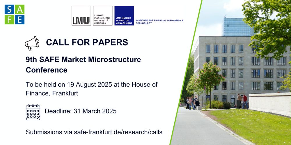 Call for Papers for the 9th SAFE Market Microstructure Conference to be held on 19 August 2025 at the House of Finance in Frankfurt. Deadline for submissions is the 31st of March 2025. Submissions via safe-frankfurt.de/research/calls