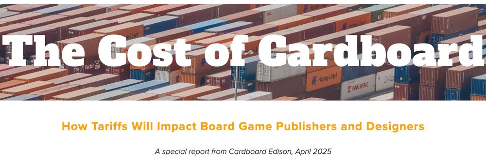 The Cost of Cardboard: How Tariffs Will Impact Board Game Publishers and Designers

A special report from Cardboard Edison, April 2025