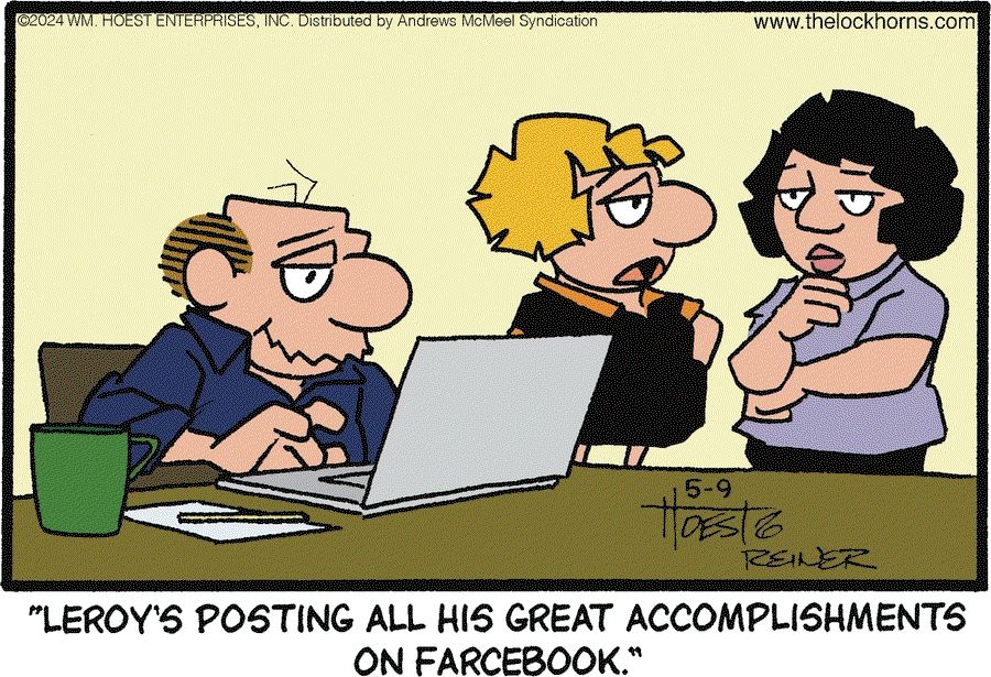 Comic panel of The Lockhorns. Leroy is sitting in front of a laptop while Loretta tells her friend that “Leroy’s posting all his great accomplishments on farcebook.”