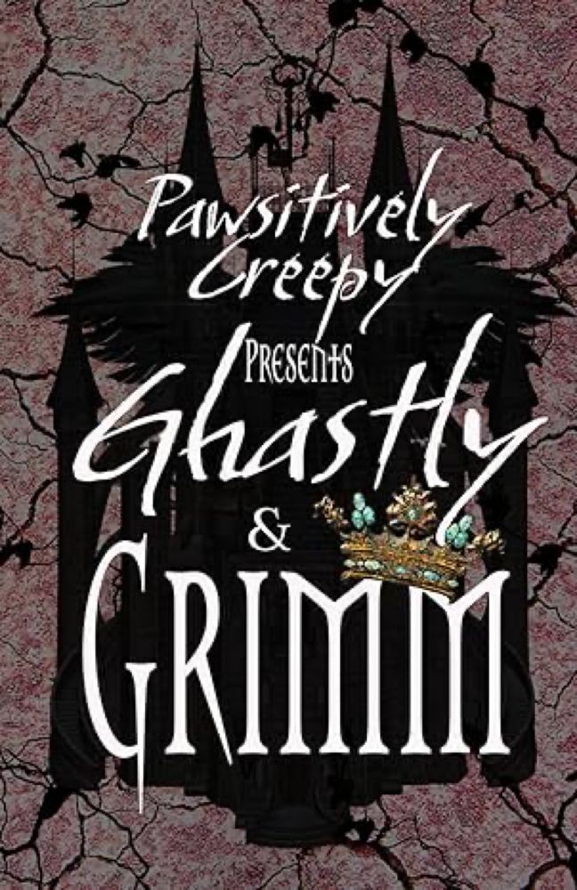 Ghastly & Grimm: Creepy, Pawsitively, Saxton, William, Stanhope, Lucretia, Stanhope, Andrew, Rose, Camden, Britten, Sean E., Sinclair, Sissy, Mina, Michael, Garland, Paige, Negley, Charis: 9798338786949: Amazon.com: Books