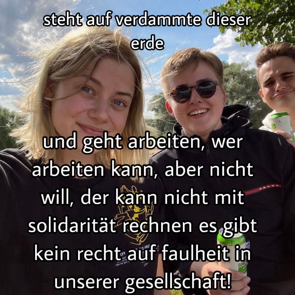 juso partei soldat*innen: steht auf versammte dieser erde 

bottom text: und geht arbeiten Wer arbeiten kann, aber nicht will, der kann nicht mit Solidarität rechnen. Es gibt kein Recht auf Faulheit in unserer Gesellschaft!