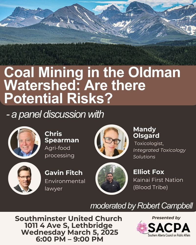 Panel discussion 
Coal mining in the Oldman Watershed: are there potential risks?
Southminster United Church 
Wed., March 5, 2025
6-9pm
