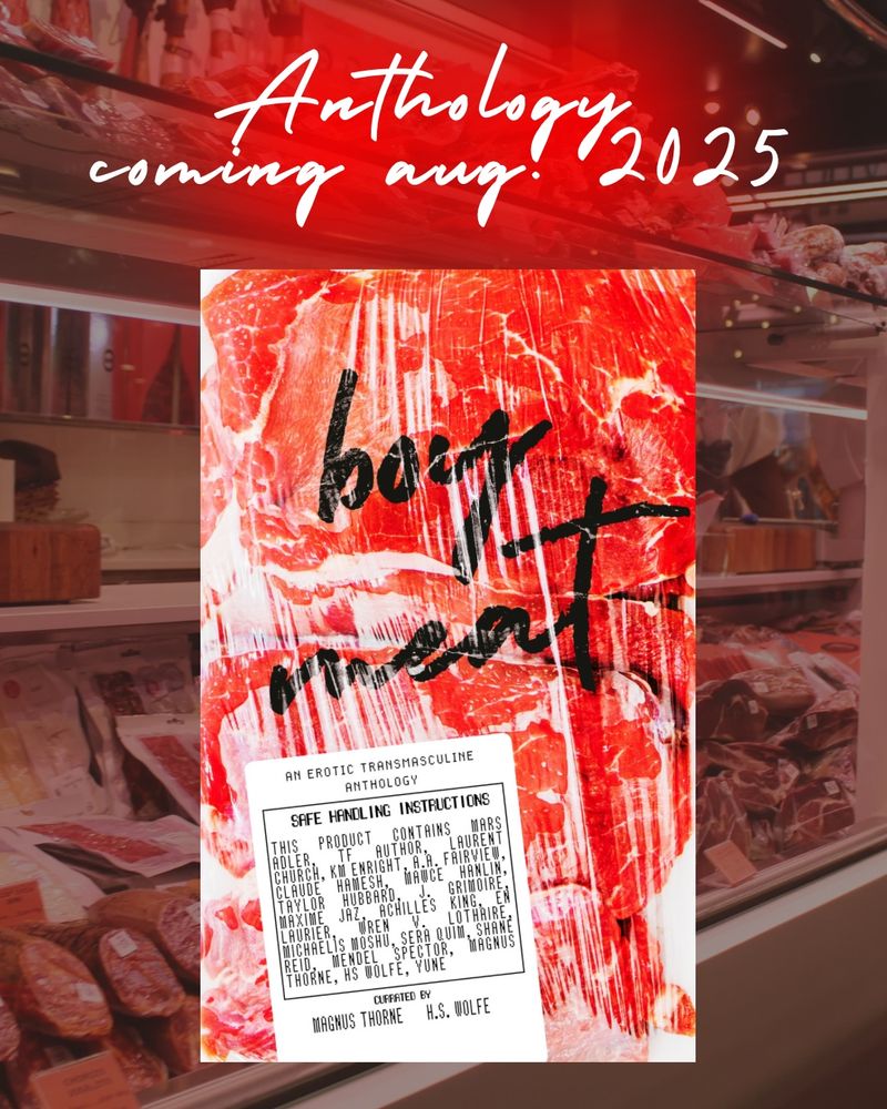 A graphic with a muted photo of a supermarket meat cooler as the background.  In white text in lowercase cursive at the top and bottom that says "anthology coming aust 2025" in the middle of the graphic is the boy meat anthology cover, which is a close up of a slab of meat in plastic packaging like at the grocery store. The words "boy meat" are written over the top in what looks like permenant market, and there is a printed nutrition label that says an erotic transmasculine anthology with all the contributors and curators listed.