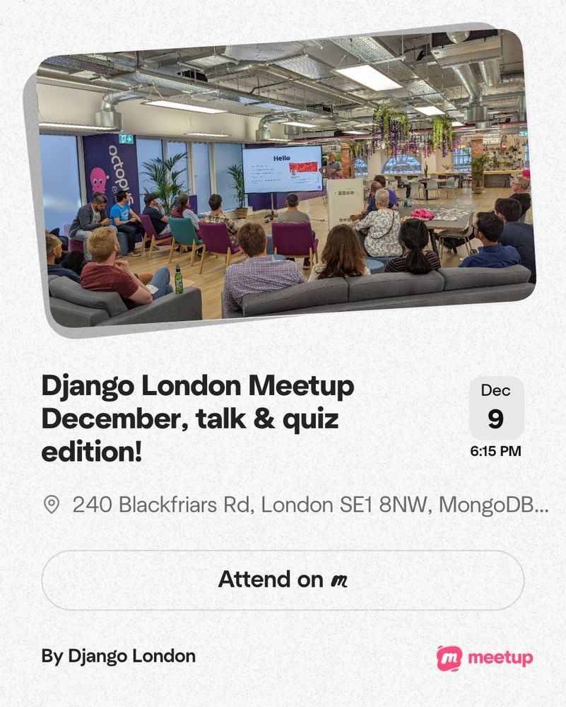 A promo card for the Django London Meetup. The top half shows a photo of a bright modern office space with people seated on sofas and chairs watching a presenter in front of a screen. The bottom section reads: “Django London Meetup December, talk & quiz edition!” with the date Dec 9 at 6:15 PM. The location is listed as MongoDB UK, 240 Blackfriars Road, London. The card is styled with Meetup branding.