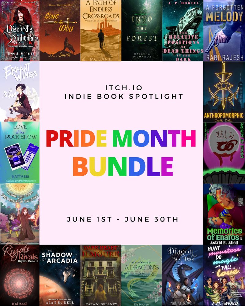 A colorful, rainbow graphic that showcases 18 unique book covers surrounding the Pride Month Bundle square. Going clockwise, the individual books are:

Discord's Nightmare-Jenn A. Morales
Song of the Wolf-T.C. Smith
A Path of Endless Crossroads- M. C. Burnell
Into The Forest- Natasha O'Connor
The Relative Positions of Dead Things in the Dark-A. P. Howell
A Forgotten Melody-Rari Rajesh
Hunt Monsters, Do Magic, & Fall in Love: a contemporary fantasy triptych-A.M. Weald
Dance of Demons-Shadow Spark Publishing
Memories of Enaros-Astrid E. Abell
Anthropomorphic - Charlie Delta
The Dragon Next Door-Vanessa Ricci-Thode
Love at the Rock Show-Katta Kis
A Dragon's Treasure- Elis Madsen
Dark Heart of Ilmoure-Cara N. Delaney
The Shadow of Arcadia-Alan K. Dell
Riyati Rivals-Kai Zeal
Toshie the Hero and the Orbs of Destiny- Eric Koziol
Errant Wings–Ronove