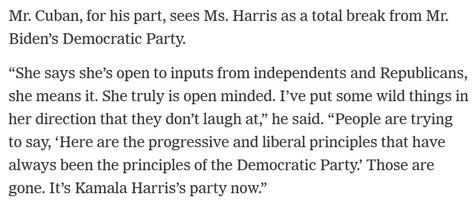 Mr. Cuban, for his part, sees Ms. Harris as a total break from Mr. Biden's Democratic Party.
"She says she's open to inputs from independents and Republicans, she means it. She truly is open minded. I've put some wild things in her direction that they don't laugh at," he said. "People are trying to say, 'Here are the progressive and liberal principles that have always been the principles of the Democratic Party? Those are gone. It's Kamala Harris's party now."