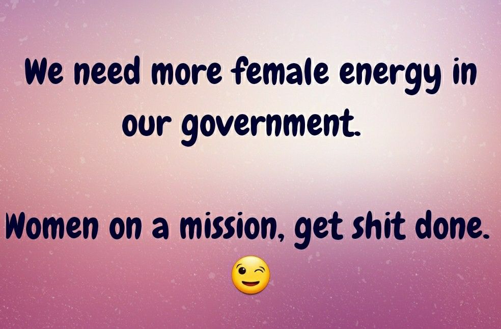 A pinkish gradient background. Text is: we need more female energy.  Women get shit done 