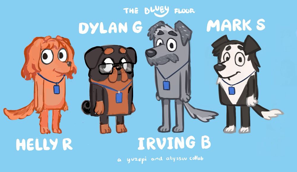 Macrodata Refinement team drawn as bluey characters, Helly R is a Cocker Spaniel, Dylan G is a English Bulldog, Irving B is a Irish Wolfhound, Mark S is a Border Collie. At the top of the piece is text saying “The Bluey Floor”
