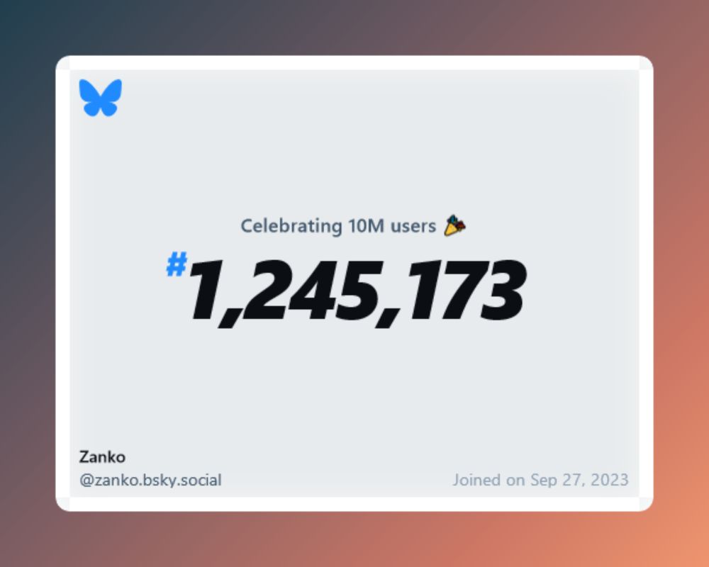 A virtual certificate with text "Celebrating 10M users on Bluesky, #1,245,173, Zanko ‪@zanko.bsky.social‬, joined on Sep 27, 2023"