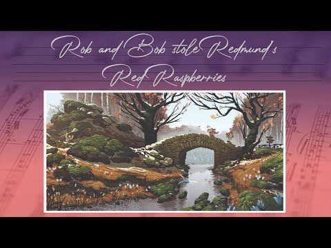 Ryan Leach October 2023 composing competition  - Rob and Bob Stole Redmund's Red Raspberries