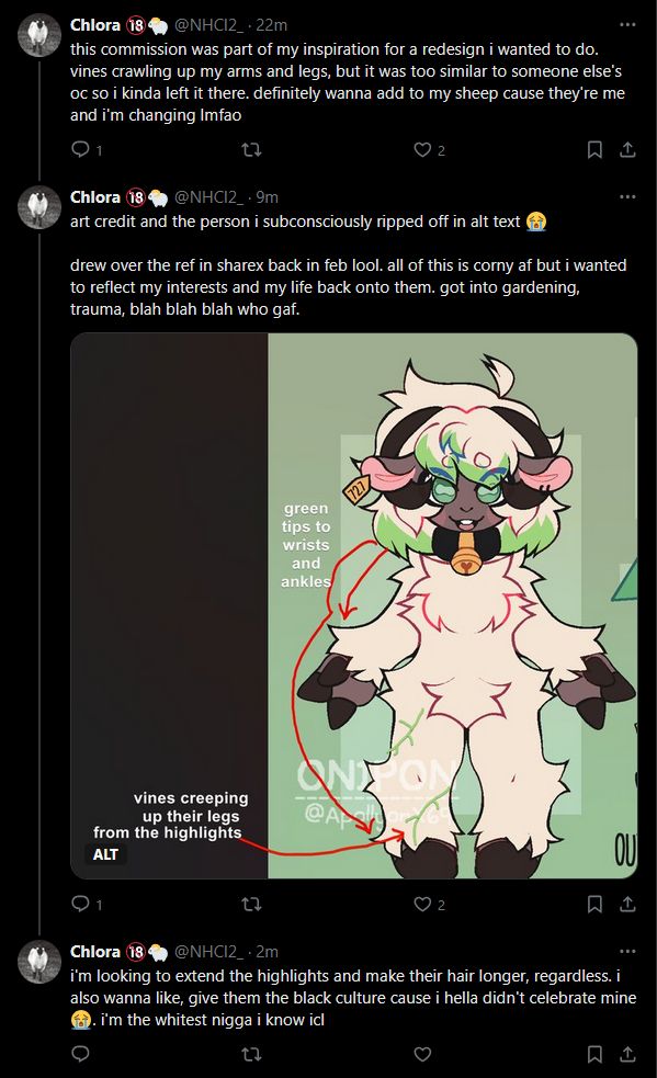 this commission was part of my inspiration for a redesign i wanted to do. vines crawling up my arms and legs, but it was too similar to someone else's oc so i kinda left it there. definitely wanna add to my sheep cause they're me and i'm changing lmfao

art credit and the person i subconsciously ripped off in alt text 😭

drew over the ref in sharex back in feb lool. all of this is corny af but i wanted to reflect my interests and my life back onto them. got into gardening, trauma, blah blah blah who gaf.

(image's alt text: art by https://x.com/ApollyonXX69. me when i accidentally copy https://leaf_sheep.bsky.social)

i'm looking to extend the highlights and make their hair longer, regardless. i also wanna like, give them the black culture cause i hella didn't celebrate mine 😭. i'm the whitest nigga i know icl