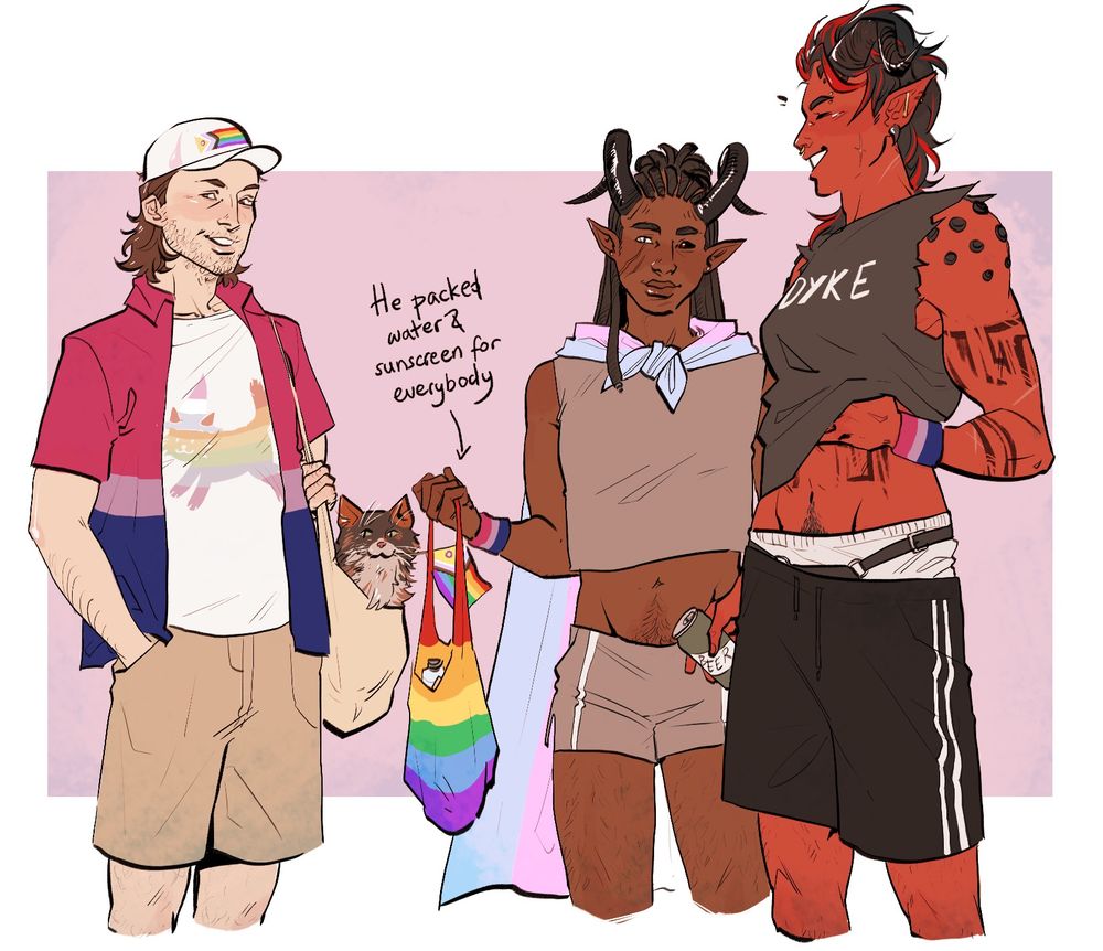 Drawing of Gale, Wyll, and Karlach from Baldur’s Gate 3 at Pride. Gale is wearing a bisexual flag colored button up shirt, a progress flag cap, and a graphic tee with a rainbow cat in a wizard hat. Wyll is wearing a crop top and shorts, and has a trans flag tied around him like a cape, as well as a bisexual flag bracer. He has a tote bag with sunscreen and water for everybody. Karlach is wearing a muscle tank that says ‘DYKE’, and basketball shorts from under which a strap harness is peeking out. She also has a bisexual flag bracer. Gale has a tote bag with Tara sitting in it, and she’s holding a small progress flag in her mouth.
