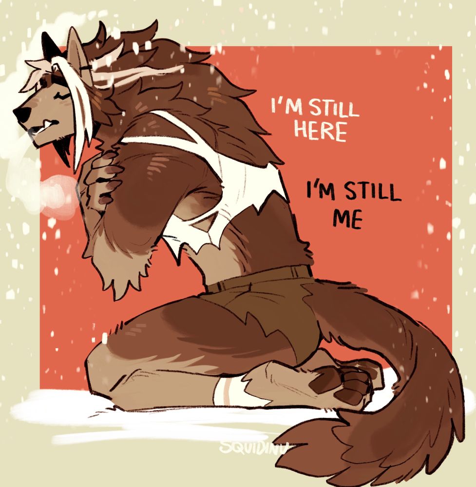 sketch of the fluffy werewolf Orion kneeling in the snow with his arm folded across his chest. the text reads "I'm still here I'm still me"
