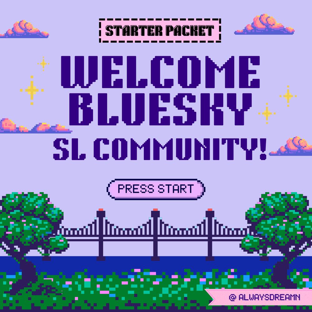 starter packet

welcome Bluesky

SL Community!

PRESS START