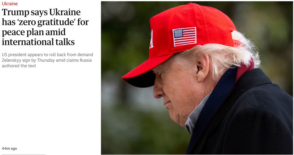 Guardian news blurb. "Trump says Ukraine has 'zero gratitude' for peace plan amid international talks"