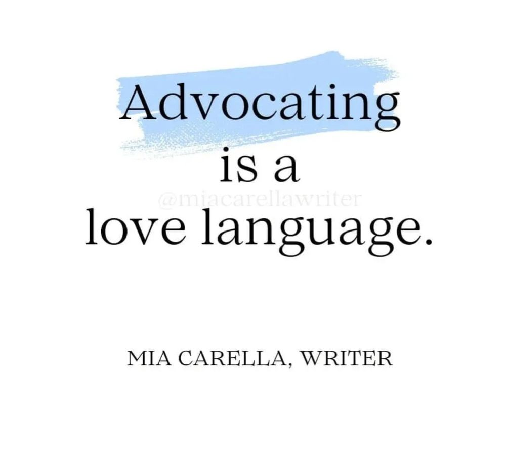 Text on image:  Advocating is a love language. Mia Carella, writer.  In that quote, the word advocating is highlighted in blue as if with a paint brush stroke. There is a watermark that says Mia Carella, writer.