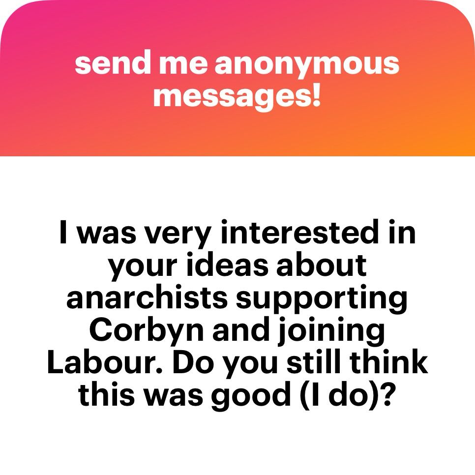 text reads: i was very interested in your ideas about anarchists supporting corbyn and joining labour. Do you still think this was good (i do)? 