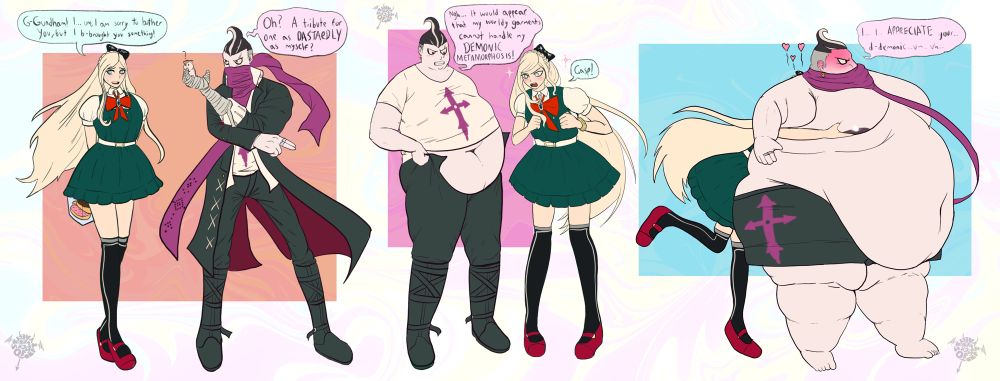 PART ONE:

Sonia Nevermind and Gundham Tanaka from Danganronpa 2. Sonia is stepping up to Gundham, holding a container of doughnuts behind her back. Gundham has turned towards Sonia, still doing one of his dramatic poses, with one of his hamsters in his hand, looking at Sonia questioningly.
SONIA: G-Gundham!! I... um, I am sorry to bother you, but b-brought you something!
GUNDHAM: Oh? A tribute for one as DASTARDLY as myself?

PART TWO:

Gundham and Sonia again. Gundham is struggling to fit into his black pants, with his belly hanging out of his clothes. He is lightly blushing. Sonia is very enthusiastically staring at his belly.
GUNDHAM: Ngh... It would appear that my worldly garments cannot handle my
DEMONIC METAMORPHOSIS!
SONIA: Gasp!

PART THREE:

Gundham and Sonia once again. This time, Sonia is very enthusiastically snuggling into Gundham's very fat body from behind and fondling his moobs.
Gundham is just wearing his swimsuit (it's all that fits) and blushing like fire while just standing there and looking away.
GUNDHAM: I... I APPRECIATE your... d-demonic... um.... uh…