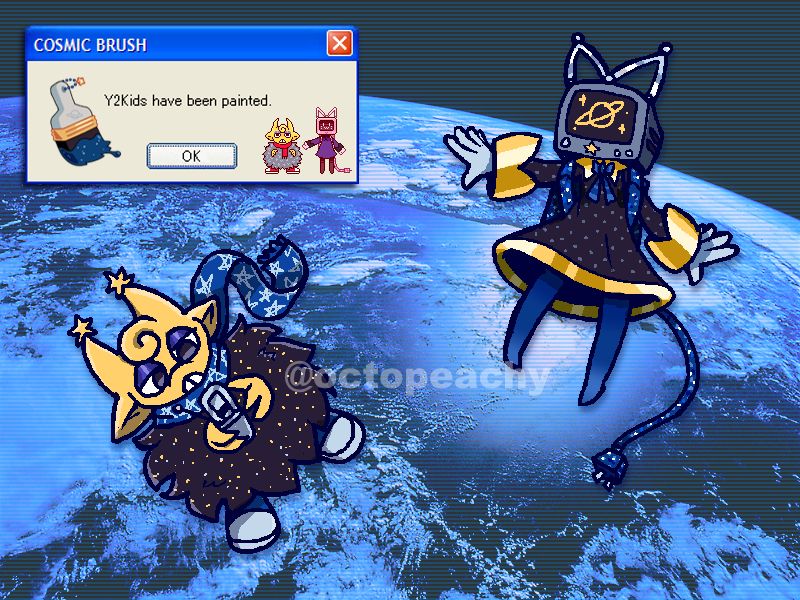 A digital illustration of two of my original characters floating in space. A photograph of Earth is used for the background.
On the left is Goyp, a yellow creature with large ears and horns, a scarf, sneakers, and a round fuzzy body; he stares intently at his flip phone, playing a game. On the right is Mimi, a monitor-head girl with antennae resembling cat ears and a sparkly charger backpack; she has her arms extended and displays a ringed planet with stars on her screen. Their designs are slightly altered from usual to suit a "cosmic" theme.
A Windows XP styled pop-up, labeled "cosmic brush", is on the top left of the screen. It says "Y 2 Kids have been painted." with an OK button. An image of the "cosmic brush" is on the left of the text, and sprites of both characters with unaltered designs is on the right.