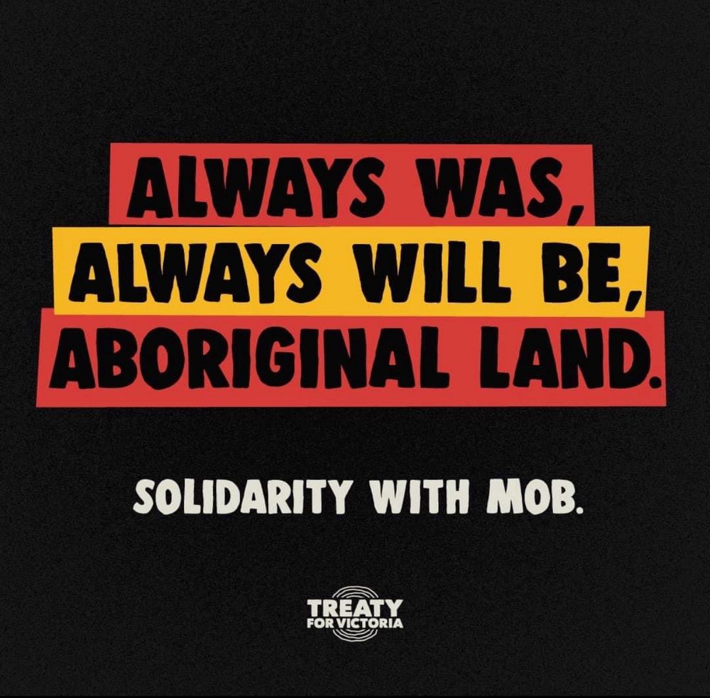 Red black and yellow image with the text “Always was, always will be, aboriginal land. Solidarity with mob.”