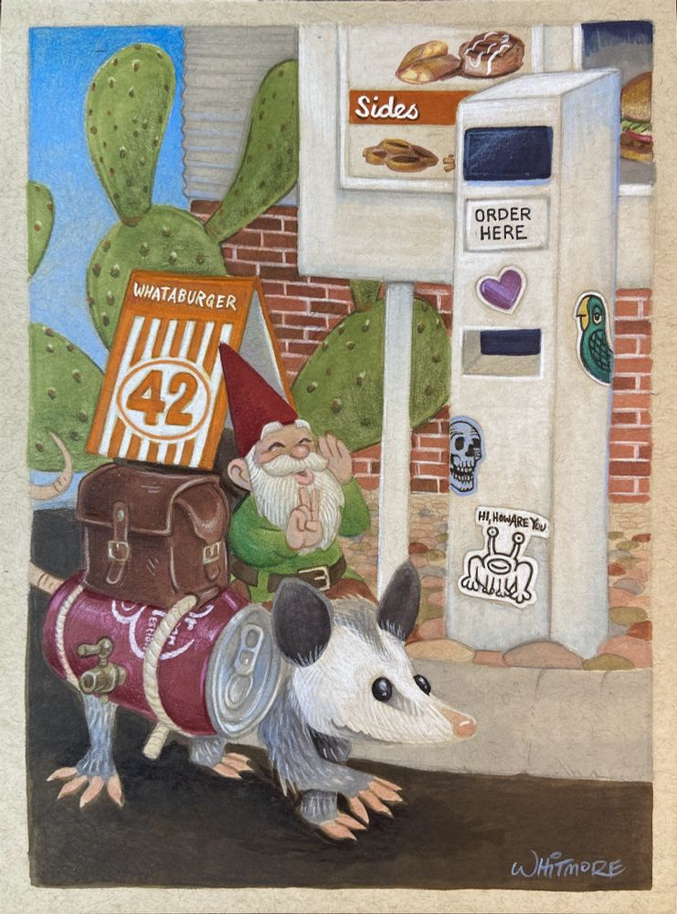 Cartoon illustration of a gnome with a red conical hat riding on the back of an opossum, going through the drive thru of a Whataburger. On the opossum's back is a howdah made from leather saddlebags and a Whataburger table tent, with the number 42. Strapped to the side of the opossum is a 7.5 oz can of Dr Pepper secured with rope, which has been tapped with a spigot. A prickly pear cactus sits behind the drive thru menu and ordering box. The order box has been decorated with stickers, depicting art from various Austin artists (Drib's bird character, Joel Ganucheau's skull design, and Daniel Johnston's 'Hi How Are You' mural). The gnome is gesturing to indicate he is ordering two of something, presumably to share with his opossum friend.