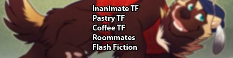 Image of wolverine with tags for story
Inanimate TF
Pastry TF
Coffee TF
Roommates
Flash Fiction