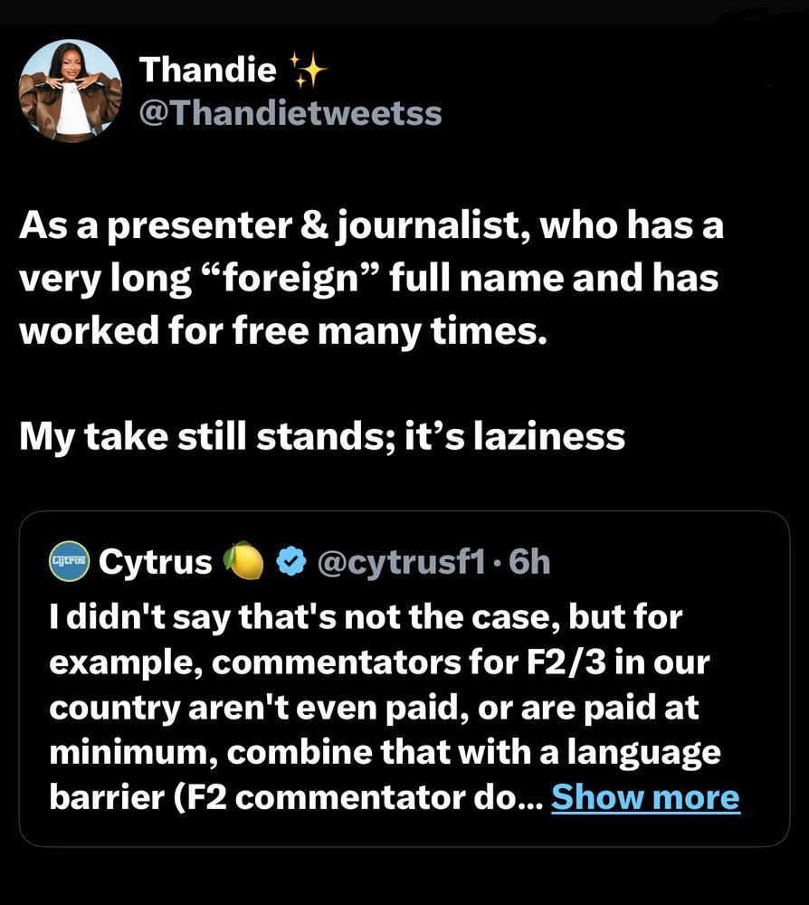 @Thandietweetss : ‘As a presenter & journalist, who has a very long “foreign” full name and has worked for free many times.

‘My take still stands, it’s laziness’

(in response to @cytrusF1 stating that lack of payment and language barriers are reasons for finding names difficult to pronounce)