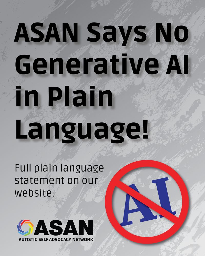 Grey textured background. In the bottom right corner, there is a red circle with a line through it. Inside there is blue text that reads AI. Black text reads: ASAN Says No Generative AI in Plain Language! Full plain language statement on our website. The ASAN logo is at the bottom.
