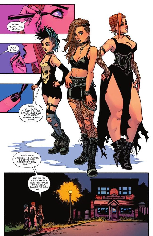 Page from Supergirl #4 (2025):

First three panels are eyeliner, lipstick and nail polish being applied to the appropriate parts of the body.

Kara: I dunno about this, Lena ...
Lena: Hold still.

Splash Panel: Lena Luthor, Kara, and Lesla-Lar are decked out in goth punk type clothes. Lesla's outfit is heavy on cleavage and thighs.

Lena: Think of this as a field trip for Lesla. Learning more about humanity and stuff.

Bottom Panel: The three characters approach a goth club called Masquerade. It looks basically like a main street mom and pop shop, but completely isolated from the mainstreet.

Kara: That's true. I guess it's always good to try something new, right? And maybe you'll make a new friend or two, Lesla. Maybe we all will.