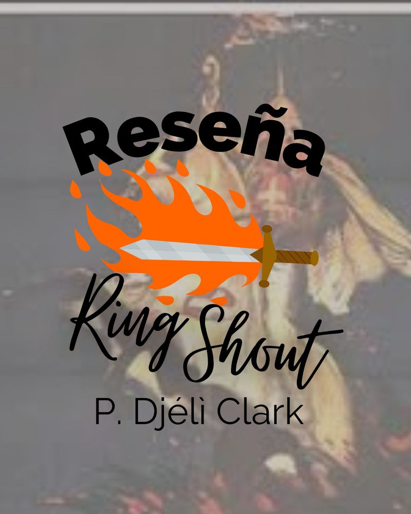 Presentación del libro que voy a reseñar. Ring Shout de Djèlí Clark. Fondo de la imagen un ser del KKK sobre un caballo. Encima el título de la obra y el autor con una espada en llamas.