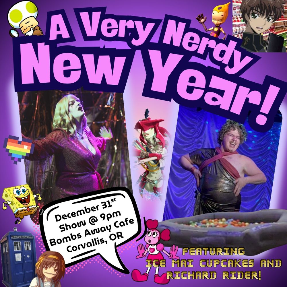 A purple square background with a faded pink center.  There are two photos, one of a femme performer in dressed in pink with clown makeup (Ice Mai Cupcakes) and the other is a masculine performer dressed as Dionysus (Richard Rider),  both of these photos taken during a live performance.

Around the promo are various nerdy characters and images, including:  Shroomlock Toad, Odd Della Dobbia, Sidon, Spongebob, Spinel, Haruhi Suzumiya, the Tardis, the Dashcon Ballpit, and the "Suzaku at the soup store" meme.  Yellow text in the bottom right reads "featuring Ice Mai Cupcakes and Richard Rider!".

A comic-book style speech bubble has the text "December 31st. Show at 9pm. Bombs Away Café in Corvallis, OR"