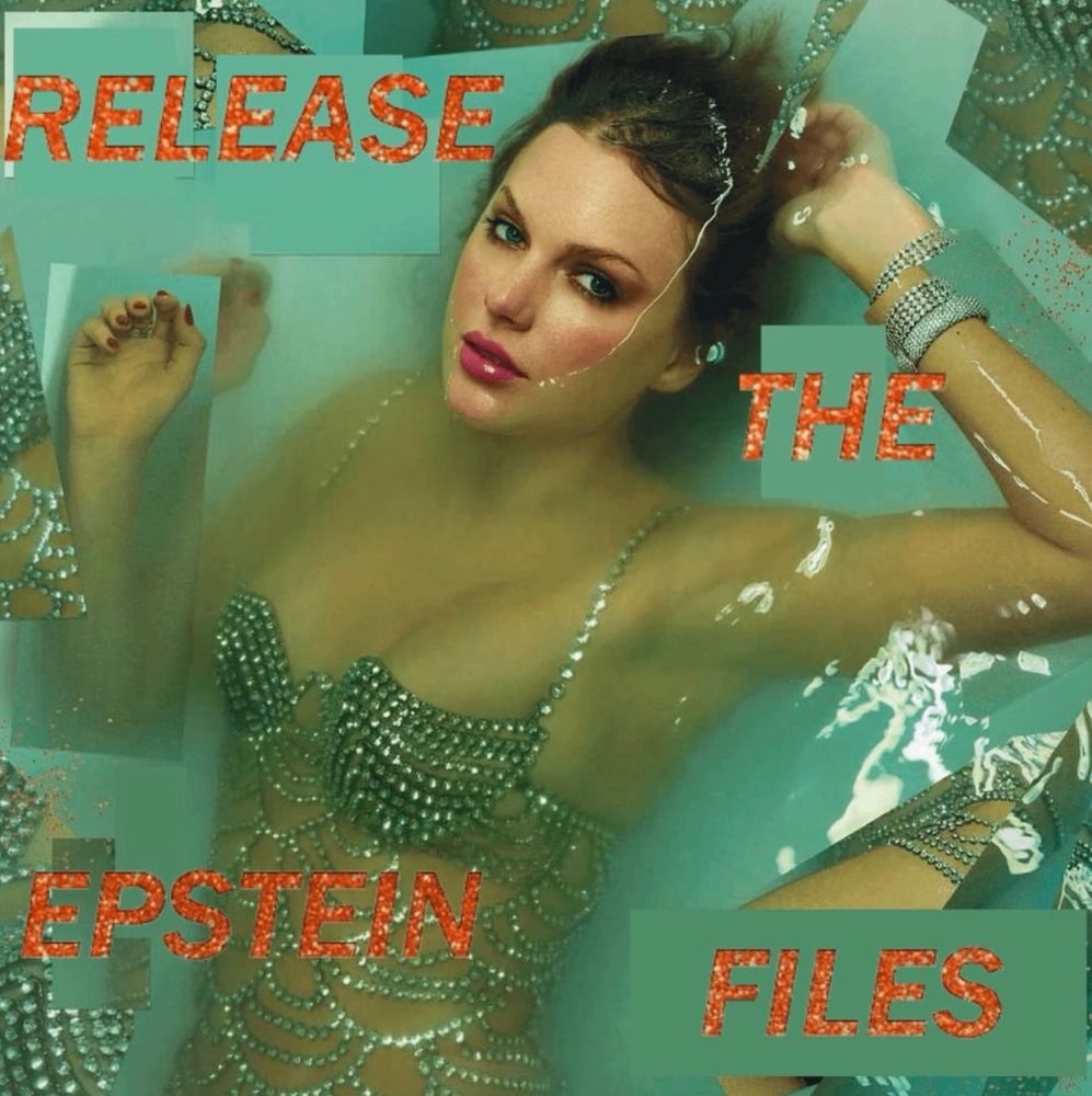 Taylor Swift's "Life of a showgirl" album cover, showing her mostly submerged in a green tub except her face, with glittery orange text saying, "RELEASE THE EPSTEIN FILES"