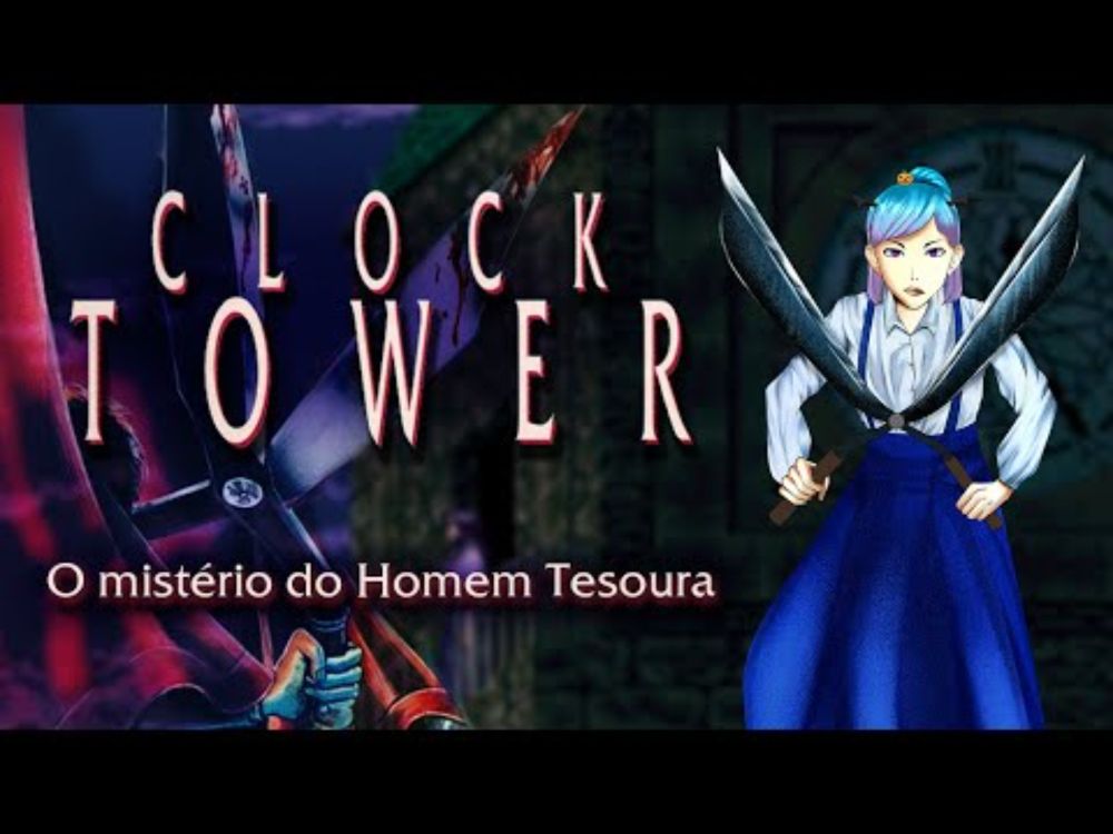 O mistério do Homem Tesoura || Clock Tower: The First Fear e Clock Tower 2