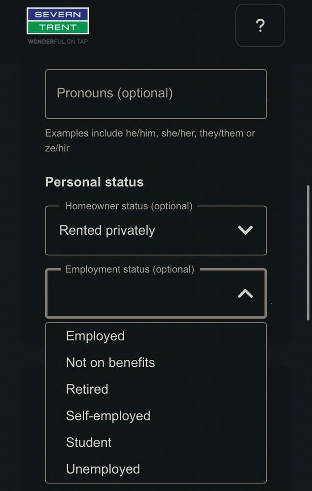 A screenshot from the sign up page for a Severn Trent Water account. There is an input box for you to state your pronouns. It is followed by a drop-down choice input for your employment status, which for some reason includes the option ‘not on benefits’.