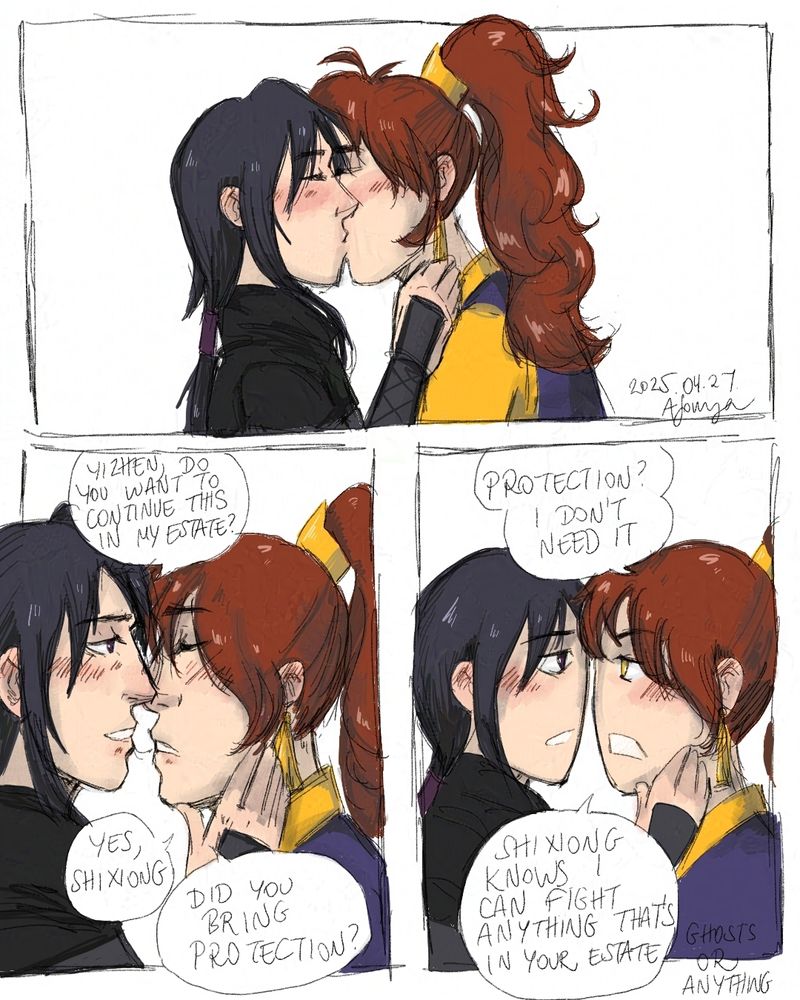 A 3 panel comic, first panel: Yin Yu and Quan Yizhen are making out
Second panel: Yin Yu is breaking the kiss, and asks "Yizhen, do you want to continue this in my estate?" QYZ replies: "Yes, Shixiong" YY asks: "Did you bring protection?"
Third panel: QYZ is surprised face and asks: "Protection? I don't need it. Shixiong knows I can fight anything that's in your estate." Then adds: "Ghost or anything"
