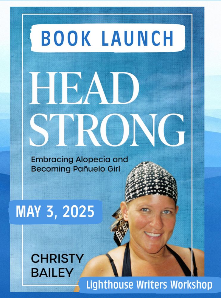 Book Cover for HEADSTRONG with pic of author Christy Bailey: Book Launch May 3: Lighthouse Writers Workshop
