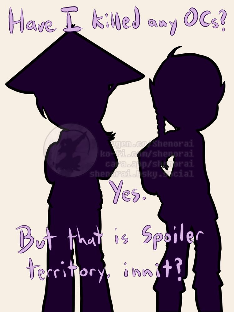 The text reads, "Have I killed any Original Characters? Yes. But that is Spoiler territory, innit?"

We see silhouettes of two figures. One is wearing a conical hat. Another has a braid.