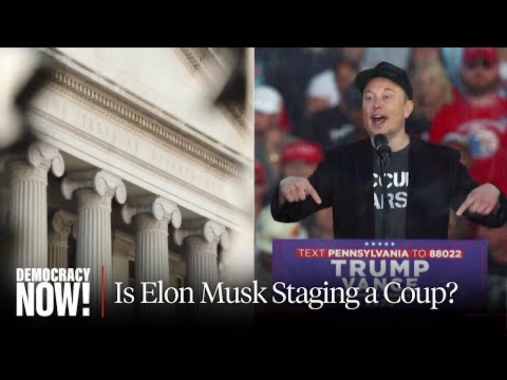 Is Elon Musk Staging a Coup? Unelected Billionaire Seizes Control at Treasury Dept. & Other Agencies