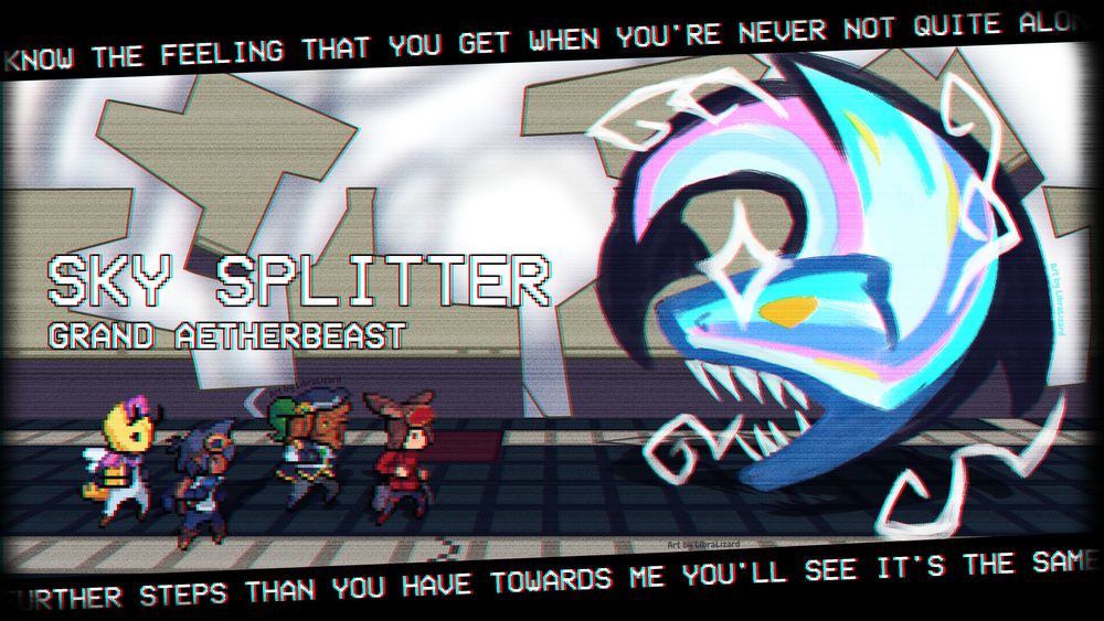 A fake screen capture mimicing the art style of Cassette Beasts. A party of four pixelated characters are facing off against a giant prismatic, painterly Shark. 
Text banners on top and bottom of the screen read "Know the feeling that you get when you're never not quite alone" and "Further steps than you have towards me you'll see it's the same".
Title text in center of the image reads "Sky Splitter Grand Aertherbeast".