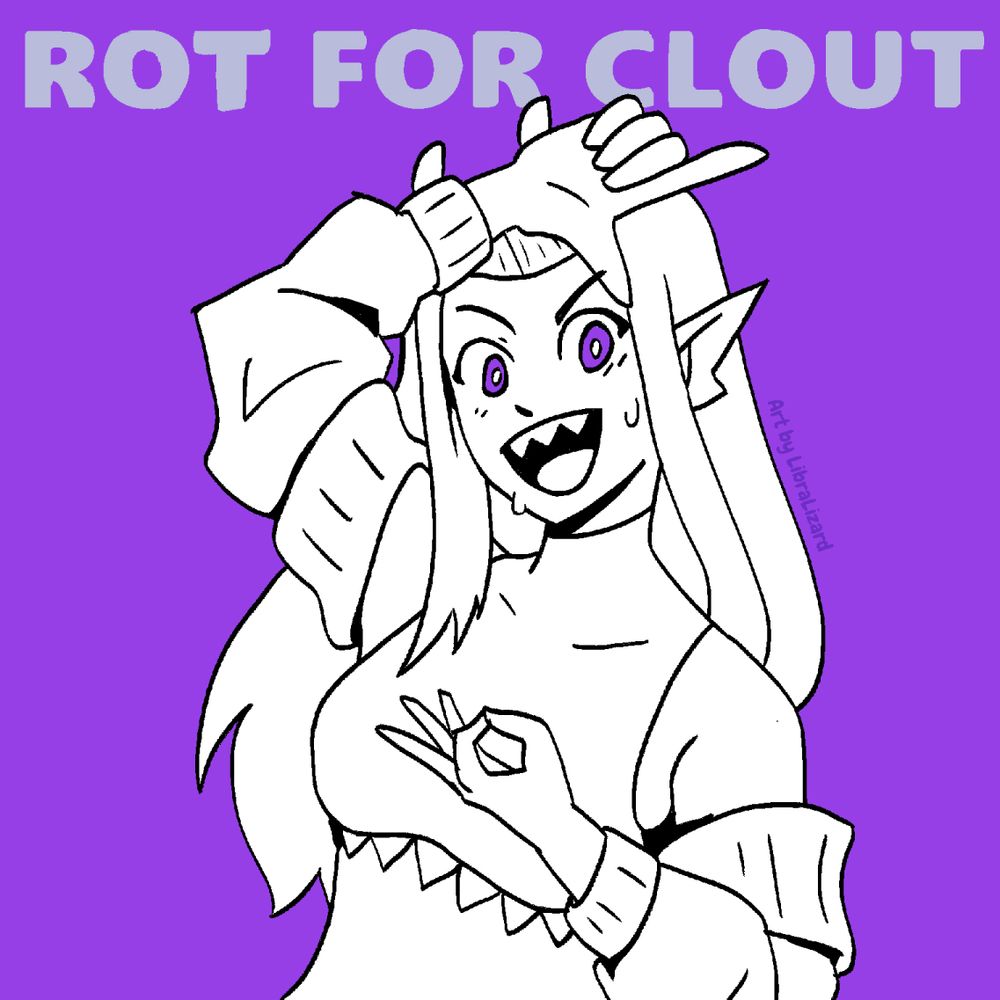 Art work of a half-leech posing infront of a purple background with "Rot for clout" written across it in a grey, blocky font. 
The girl in drawn in flat black and white. She has long hair, wearing a croptop with teeth along the seam as well as a cardigan.